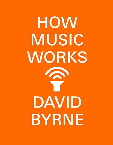 David Byrne How Music Works 