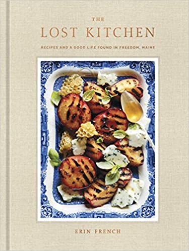 Erin French The Lost Kitchen Recipes And A Good Life Found In Freedom Maine 