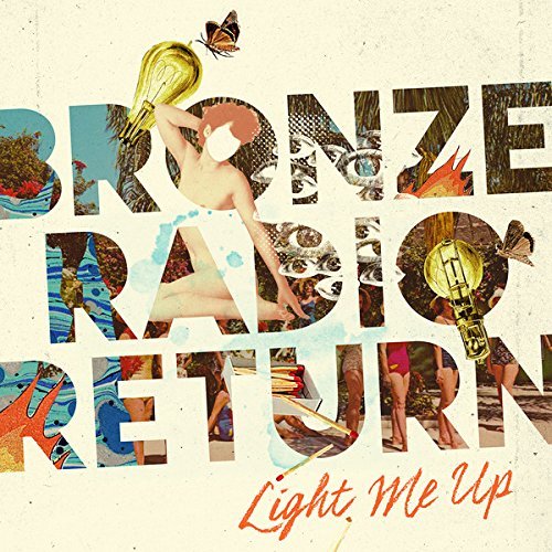 Bronze Radio Return/Light Me Up (Lp)