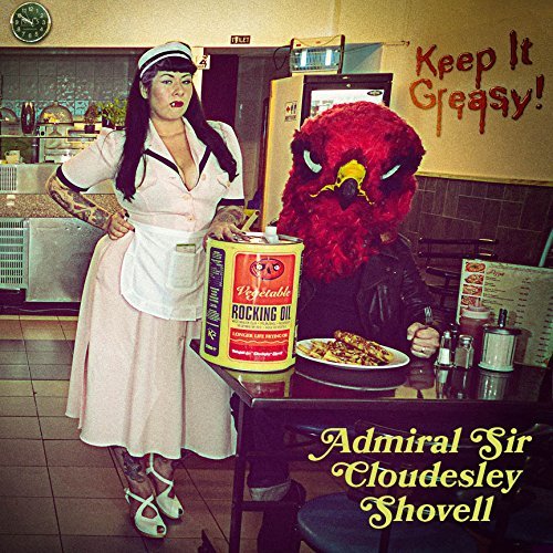 Admiral Sir Cloudesley Shovell/Keep It Greasy