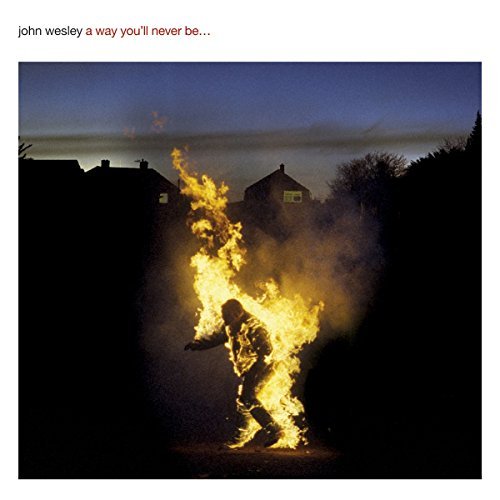 John Wesley/Way You'll Never Be