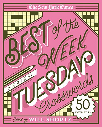 The New York Times/The New York Times Best of the Week Series@Tuesday Crosswords: 50 Easy Puzzles