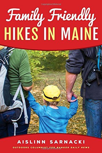 Aislinn Sarnacki Family Friendly Hikes In Maine 
