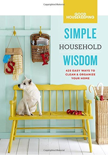 Good Housekeeping/Good Housekeeping Simple Household Wisdom, 1@ 425 Easy Ways to Clean & Organize Your Home
