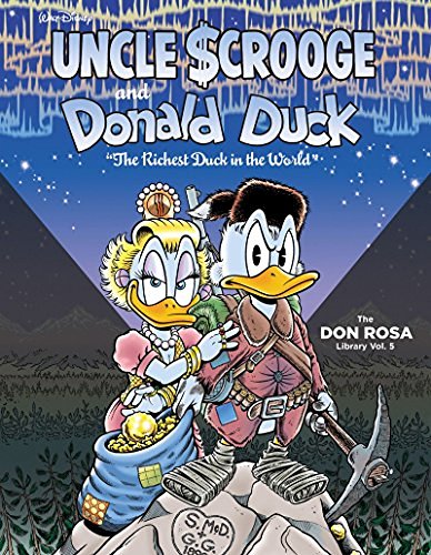 Don Rosa/Walt Disney Uncle Scrooge and Donald Duck@ "the Richest Duck in the World": The Don Rosa Lib