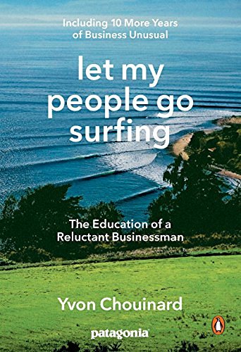 Yvon Chouinard/Let My People Go Surfing@ The Education of a Reluctant Businessman--Includi