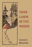 Conrad E. Meinecke Your Cabin In The Woods 