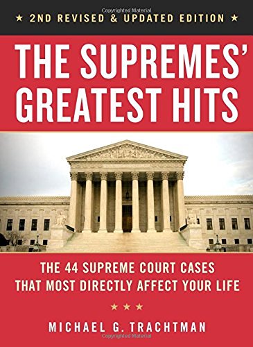 Michael G. Trachtman/The Supremes' Greatest Hits, 2nd Revised & Updated@ The 44 Supreme Court Cases That Most Directly Aff@0002 EDITION;Revised, Update