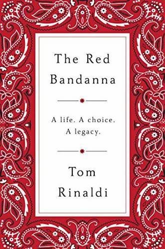 Tom Rinaldi/The Red Bandanna@ A Life. a Choice. a Legacy.