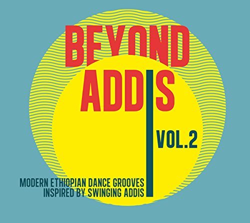 Beyond Addis/Vol.2: Modern Ethiopian Dance Grooves Inspired By Swinging Addis@2lp