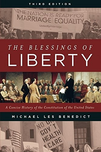 Michael Les Benedict The Blessings Of Liberty A Concise History Of The Constitution Of The Unit 0003 Edition; 