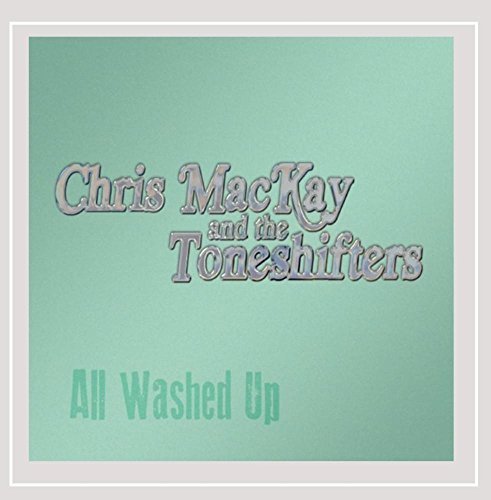 Chris Mackay & The Toneshifter/All Washed Up