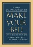 William H. Mcraven Make Your Bed Little Things That Can Change Your Life...And May 