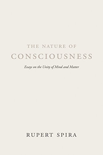 Rupert Spira The Nature Of Consciousness Essays On The Unity Of Mind And Matter 