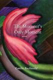 Emilie Buchwald The Moment's Only Moment Poems 
