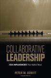 Peter M. Dewitt Collaborative Leadership Six Influences That Matter Most 