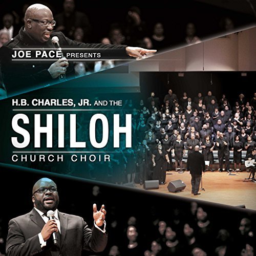 Joe Pace/Joe Pace Presents@ H. B. Charles Jr. and the Shiloh Church Choir (Li