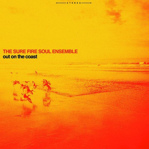 Sure Fire Soul Ensemble/Out On The Coast
