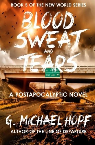 G. Michael Hopf/Blood, Sweat & Tears@ A Postapocalyptic Novel