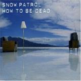 Snow Patrol How To Be Dead Import Gbr 