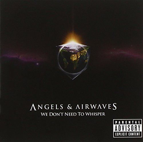 Angels & Airwaves/We Don'T Need To Whisper@Explicit Version