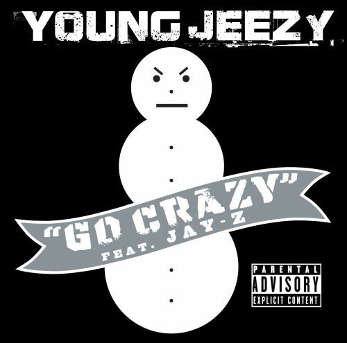 Young Jeezy/Go Crazy@Explicit Version@Feat. Jay-Z