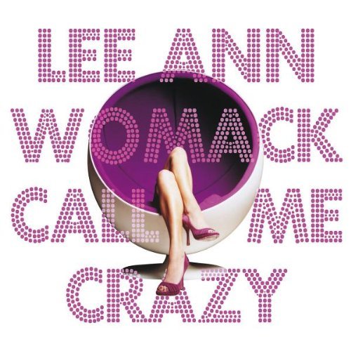 Lee Ann Womack/Call Me Crazy