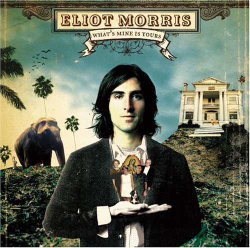 Eliot Morris/What's Mine Is Yours