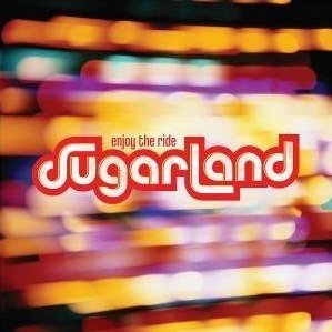 Sugarland/Enjoy The Ride (+2 Bonus Tracks)