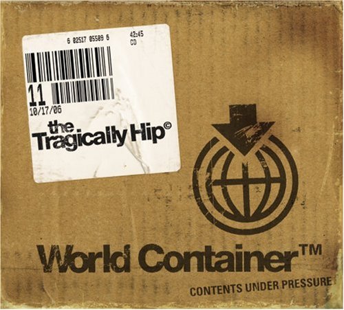 Tragically Hip/World Container