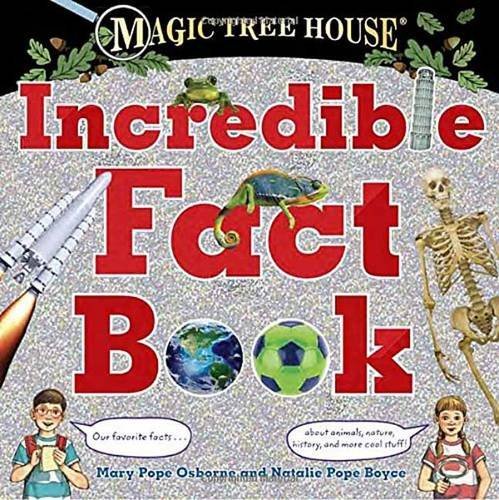 Mary Pope Osborne/Magic Tree House Incredible Fact Book@ Our Favorite Facts about Animals, Nature, History