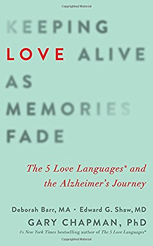 Gary Chapman/Keeping Love Alive as Memories Fade@ The 5 Love Languages and the Alzheimer's Journey