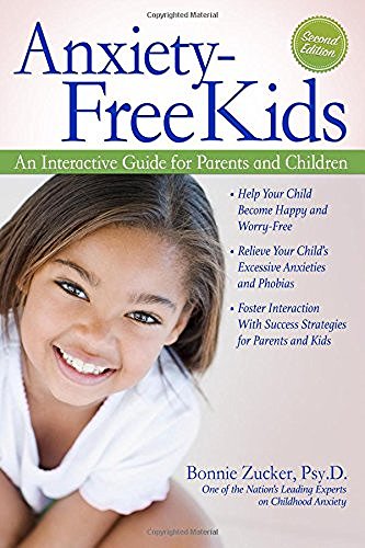 Bonnie Zucker Anxiety Free Kids An Interactive Guide For Parents And Children 0002 Edition;revised 