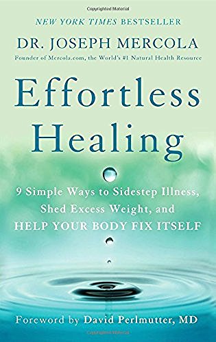 Joseph Mercola/Effortless Healing@ 9 Simple Ways to Sidestep Illness, Shed Excess We