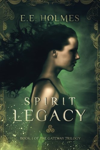 E. E. Holmes Spirit Legacy Book 1 Of The Gateway Trilogy 