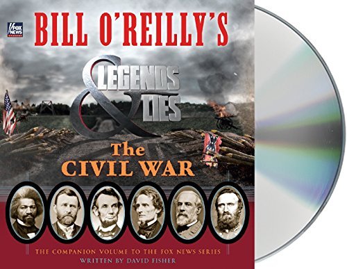 David Fisher Bill O'reilly's Legends And Lies The Civil War 
