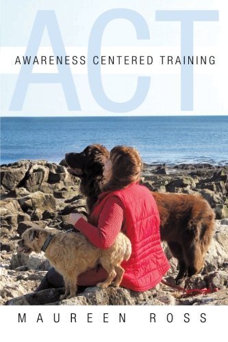 Maureen Ross/Awareness Centered Training - ACT