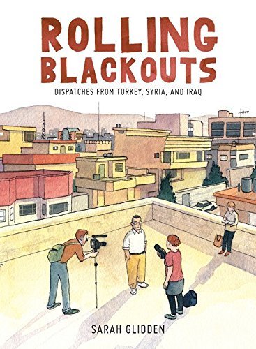 Sarah Glidden Rolling Blackouts Dispatches From Turkey Syria And Iraq 