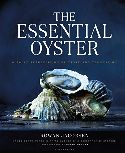 Rowan Jacobsen The Essential Oyster A Salty Appreciation Of Taste And Temptation 