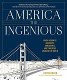 Kevin Baker America The Ingenious How A Nation Of Dreamers Immigrants And Tinkere 