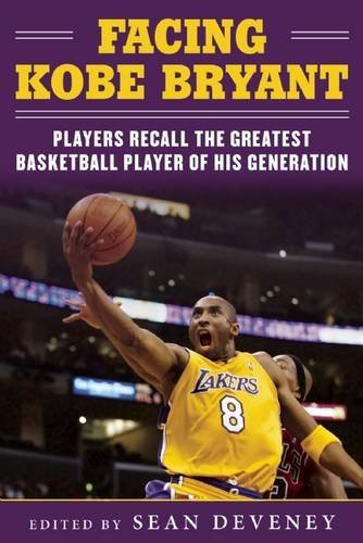Sean Deveney/Facing Kobe Bryant@Players, Coaches, and Broadcasters Recall the Gre