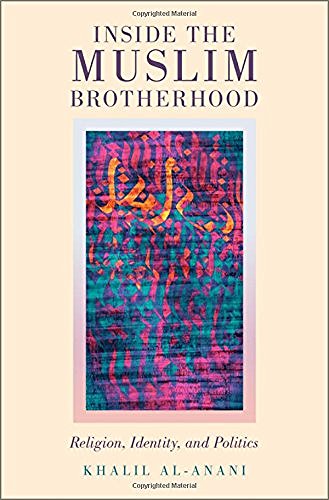 Khalil Al Anani Inside The Muslim Brotherhood Religion Identity And Politics 