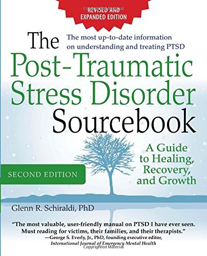 Glenn Schiraldi/The Post-Traumatic Stress Disorder Sourcebook, Rev@ A Guide to Healing, Recovery, and Growth@0002 EDITION;Revised, Expand