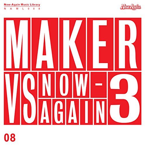 Maker/Maker Vs. Now Again 3