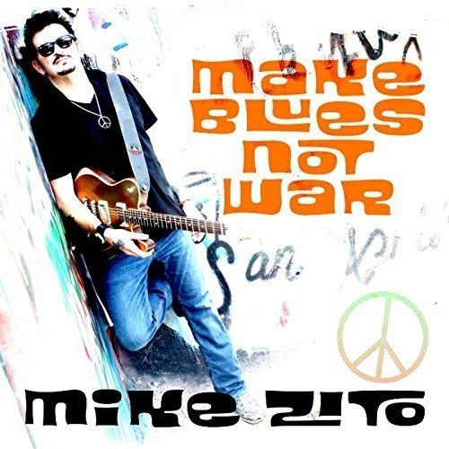 Mike Zito/Make Blues Not War