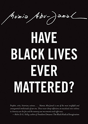 Mumia Abu-Jamal/Have Black Lives Ever Mattered?