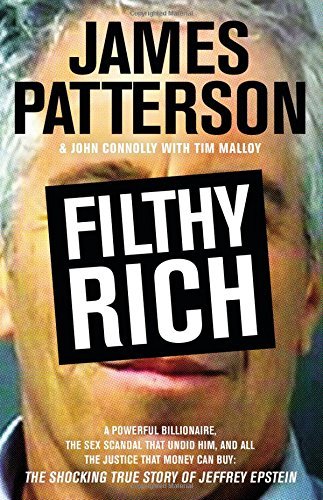 James Patterson/Filthy Rich@ A Powerful Billionaire, the Sex Scandal That Undi