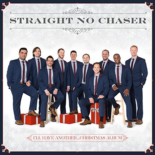 Straight No Chaser I'll Have Another Christmas A 