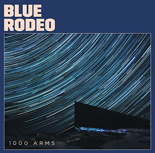 Blue Rodeo/1000 Arms