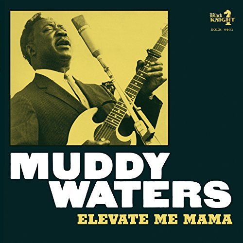 Muddy Waters/Elevate Me Mama